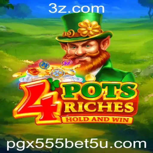Descubra as Emoções do Jogo 4PotsRiches com a Estratégia PGX555 Bet