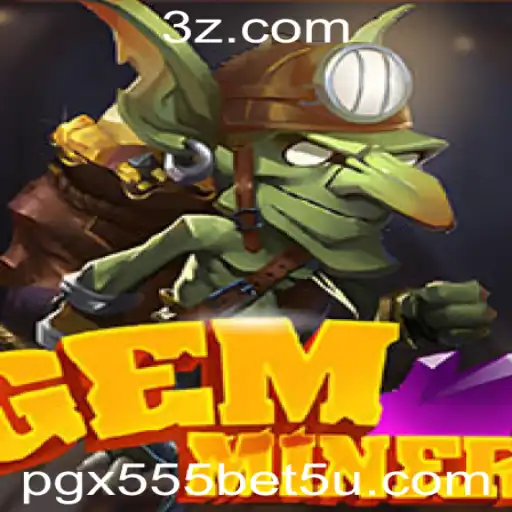 Descubra o Fascinante Mundo de GemMiner: Como Jogar e Vencer com pgx555 bet
